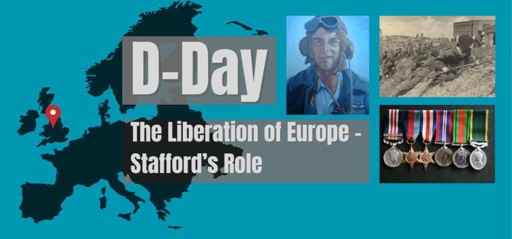 Exhibition – D-Day – The Liberation of Europe – Stafford’s Role